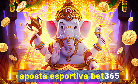 aposta esportiva bet365